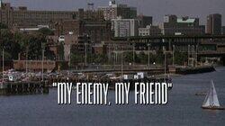 My Enemy, My Friend My Enemy, My Friend