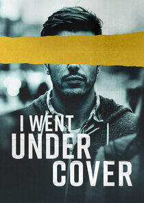 I Went Undercover I Went Undercover