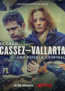 El Caso Cassez-Vallarta: Una Novela Criminal El Caso Cassez-Vallarta: Una Novela Criminal