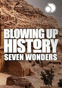 Blowing Up History: Seven Wonders Blowing Up History: Seven Wonders