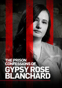 The Prison Confessions of Gypsy Rose Blanchard The Prison Confessions of Gypsy Rose Blanchard