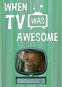 When TV Was Awesome When TV Was Awesome