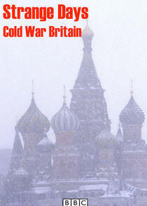 Strange Days: Cold War Britain Strange Days: Cold War Britain