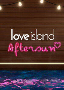 Love Island: Aftersun - Season 7 Love Island: Aftersun - Season 7