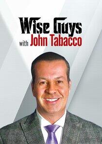 Wise Guys with John Tabacco Wise Guys with John Tabacco