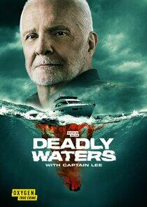 Deadly Waters with Captain Lee Deadly Waters with Captain Lee