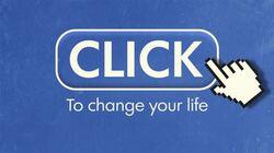Click to Change Your Life Click to Change Your Life