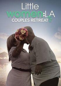 Little Women LA: Couples Retreat Little Women LA: Couples Retreat