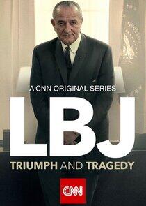 LBJ: Triumph and Tragedy LBJ: Triumph and Tragedy