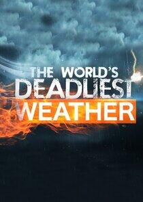 World's Deadliest Weather: Caught on Camera World's Deadliest Weather: Caught on Camera