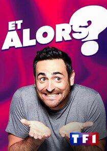 Et alors ? Et alors ?