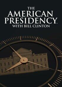 The American Presidency with Bill Clinton The American Presidency with Bill Clinton
