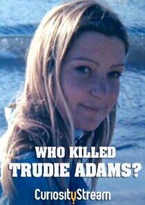 Who Killed Trudie Adams? Who Killed Trudie Adams?