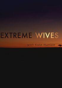 Extreme Wives with Kate Humble Extreme Wives with Kate Humble