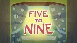 Five to Nine Five to Nine