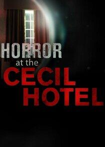 Horror at the Cecil Hotel Horror at the Cecil Hotel