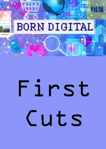 Born Digital: First Cuts Born Digital: First Cuts