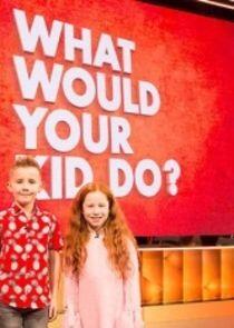 What Would Your Kid Do? What Would Your Kid Do?