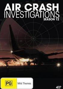 Air Crash Investigation - Season 12 Air Crash Investigation - Season 12