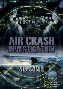 Air Crash Investigation - Season 8 Air Crash Investigation - Season 8