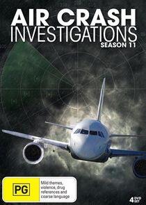 Air Crash Investigation - Season 11 Air Crash Investigation - Season 11
