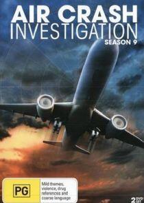 Air Crash Investigation - Season 9 Air Crash Investigation - Season 9