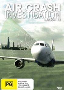 Air Crash Investigation - Season 13 Air Crash Investigation - Season 13