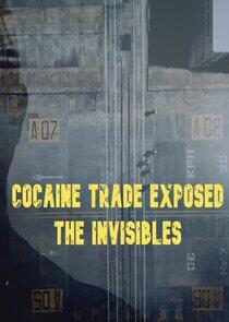 Cocaine Trade Exposed: The Invisibles Cocaine Trade Exposed: The Invisibles