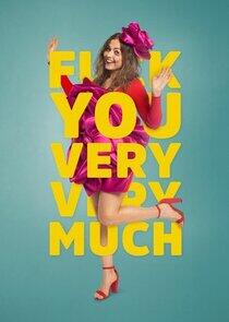 F*** you very, very much - Season 1 F*** you very, very much - Season 1
