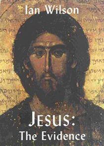 Jesus: The Evidence Jesus: The Evidence