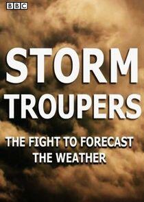 Storm Troupers: The Fight to Forecast the Weather Storm Troupers: The Fight to Forecast the Weather