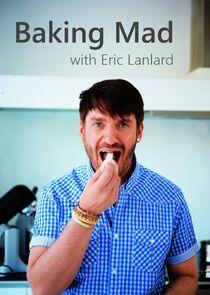 Baking Mad with Eric Lanlard Baking Mad with Eric Lanlard