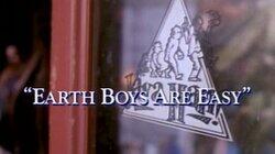Earth Boys Are Easy Earth Boys Are Easy