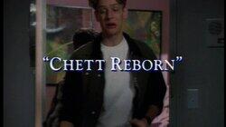 Chett Reborn Chett Reborn