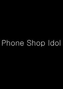 Phone Shop Idol Phone Shop Idol