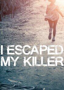 I Escaped My Killer I Escaped My Killer