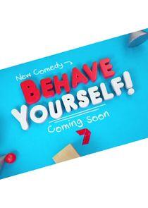 Behave Yourself Behave Yourself