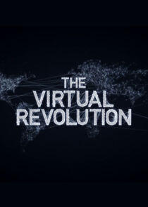 The Virtual Revolution The Virtual Revolution