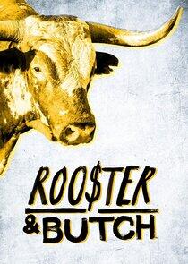 Rooster & Butch Rooster & Butch