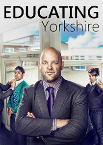 Educating Yorkshire Educating Yorkshire