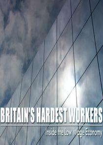 Britain's Hardest Workers: Inside the Low Wage Economy Britain's Hardest Workers: Inside the Low Wage Economy