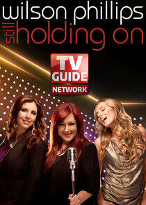 Wilson Phillips: Still Holding On Wilson Phillips: Still Holding On