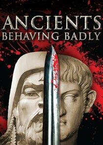 Ancients Behaving Badly Ancients Behaving Badly