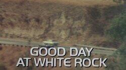 Good Day at White Rock Good Day at White Rock