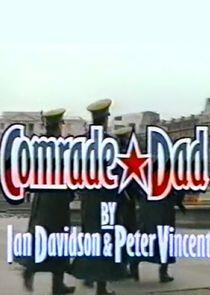 Comrade Dad Comrade Dad
