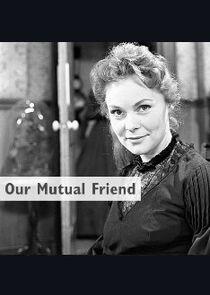 Our Mutual Friend Our Mutual Friend