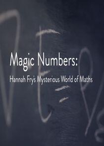Magic Numbers: Hannah Fry's Mysterious World of Maths Magic Numbers: Hannah Fry's Mysterious World of Maths