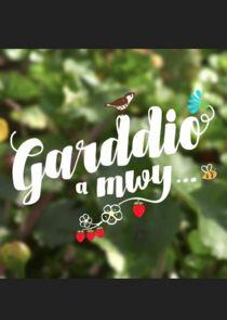 Garddio a Mwy Garddio a Mwy