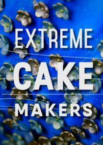 Extreme Cake Makers Extreme Cake Makers