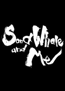 Sand Whale and Me Sand Whale and Me